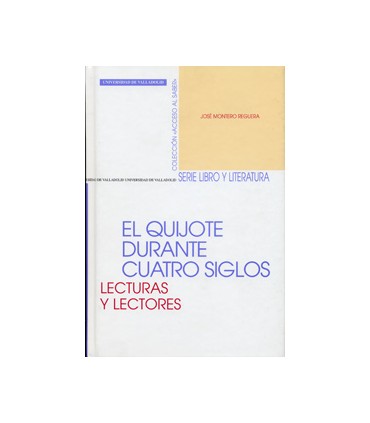 QUIJOTE DURANTE CUATRO SIGLOS, EL. LECTURAS Y LECTORES