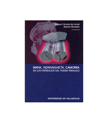 MAFIA, NDRANGHETA, CAMORRA. EN LOS ENTRESIJOS DEL PODER PARALELO
