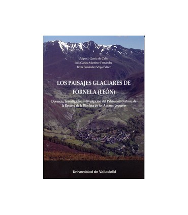 PAISAJES GLACIARES DE FORNELA (LEÓN), LOS. DOCENCIA, INVESTIGACIÓN Y DIVULGACIÓN DEL PATRIMONIO NATURAL DE LA RESERVA DE LA BIOS