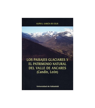 PAISAJES GLACIARES Y EL PATRIMONIO NATURAL DEL VALLE DE ANCARES (CANDÍN, LEÓN), LOS