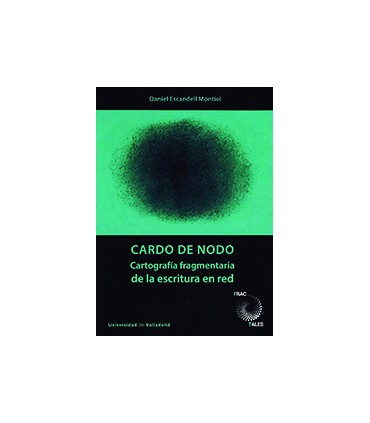 CARDO DE NODO. CARTOGRAFÍA FRAGMENTARIA DE LA ESCRITURA EN RED