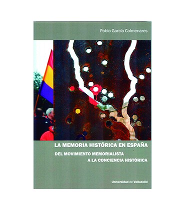 MEMORIA HISTÓRICA EN ESPAÑA, LA. DEL MOVIMIENTO MEMORIALISTA A LA CONCIENCIA HISTÓRICA