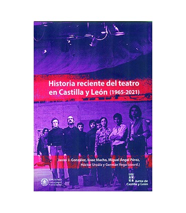 HISTORIA RECIENTE DEL TEATRO EN CASTILLA Y LEÓN (1965-2021)