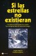 SI LAS ESTRELLAS NO EXISTIERAN