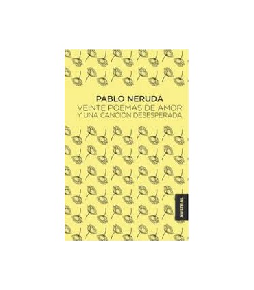 VEINTE POEMAS DE AMOR Y UNA CANCION DESE
