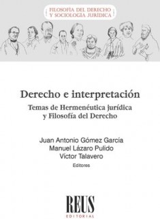 Derecho e interpretación. Temas de Hermenéutica jurídica y Filosofía del Derecho