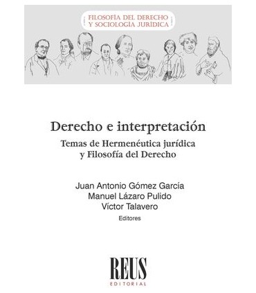 Derecho e interpretación. Temas de Hermenéutica jurídica y Filosofía del Derecho