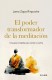EL PODER TRANSFORMADOR DE LA MEDITACION