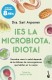 ES LA MICROBIOTA, IDIOTA
