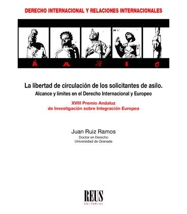 La libertad de circulación de los solicitantes de asilo. Alcance y límites en el Derecho Internacional y Europeo