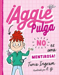 AGGIE PULGA NO ES UNA MENTIROSA