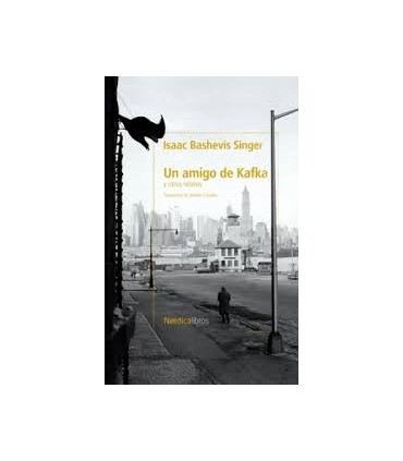 UN AMIGO DE KAFKA Y OTROS RELATOS