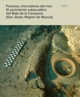 Fenicios, mercaderes del mar. El yacimiento subacuático del Bajo de la Campana (San Javier, Región d