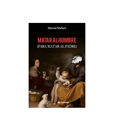 MATAR AL HOMBRE (PARA MATAR AL PADRE)