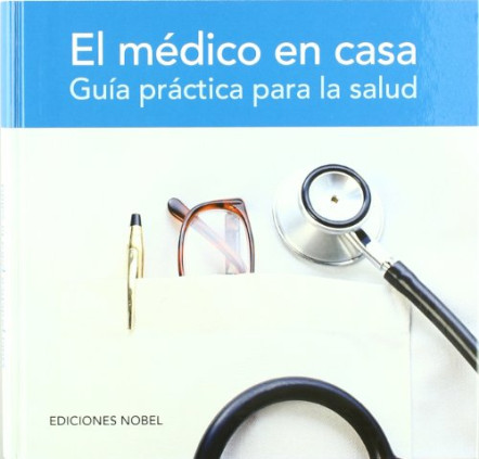 EL MEDICO EN CASA. Guía práctica para la salud.