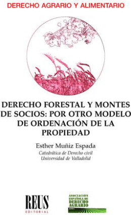 Derecho forestal y montes de socios: por otro modelo de ordenación de la propiedad