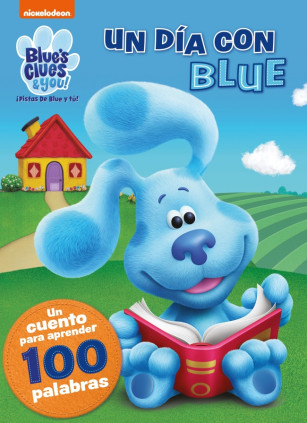Blue's Clues & You! | ¡Pistas de Blue y tú! - Un día con Blue. Un cuento para aprender 100 palabras