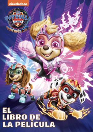 Paw Patrol | Patrulla Canina. El libro de la película - Patrulla Canina. La superpelícula