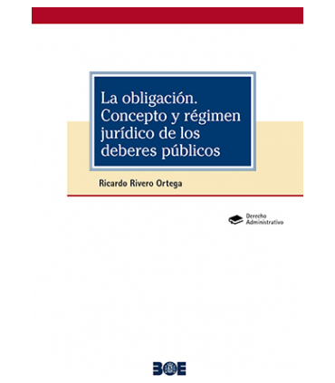 La obligación. Concepto y régimen jurídico de los deberes públicos