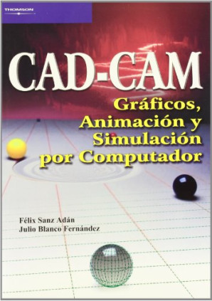 Cad-Cam. Gráficos, animación y simulación por computador
