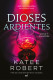 DIOSES ARDIENTES (RADIANT SIN)
