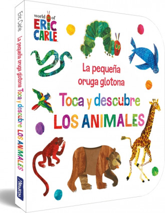 La pequeña oruga glotona. Toca y descubre los animales (Colección Eric Carle)
