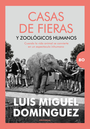 CASAS DE FIERAS Y ZOOLÓGICOS HUMANOS