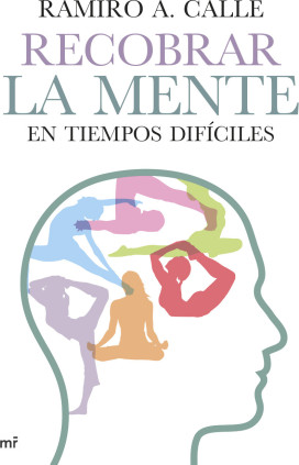 Recobrar la mente en tiempos difíciles