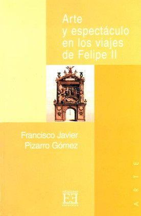 Arte y espectáculo en los viajes de Felipe II