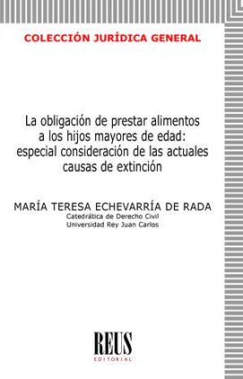 La obligación de prestar alimentos a los hijos mayores de edad: especial consideración de las actuales causas de extinción