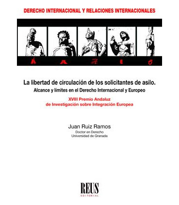 La libertad de circulación de los solicitantes de asilo. Alcance y límites en el Derecho Internacional y Europeo