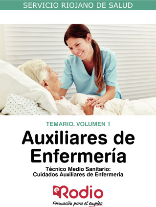 Auxiliares de Enfermería: Técnico Medio Sanitario. Cuidados Auxiliares de Enfermería. Temario. Volumen 1. Servicio Riojano de Sa