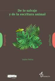 DE LO SALVAJE Y DE LA ESCRITURA ANIMAL
