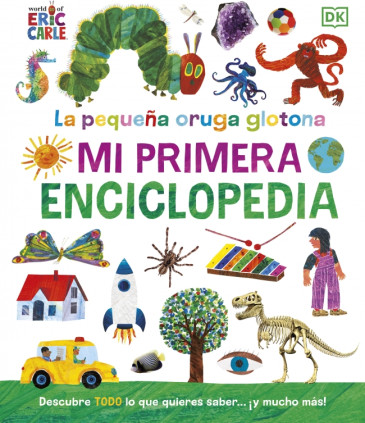 La pequeña oruga glotona. Mi primera enciclopedia