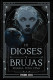 De dioses y brujas
