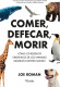 COMER DEFECAR MORIR