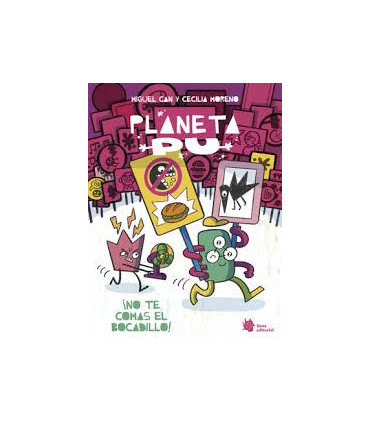 PLANETA PU  NO TE COMAS EL BOCADILLO