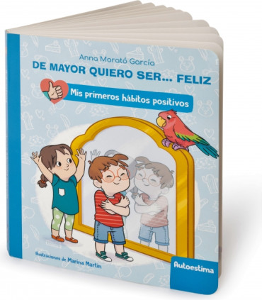De mayor quiero ser... feliz: Autoestima (Mis primeros hábitos positivos. Libro de cartón)