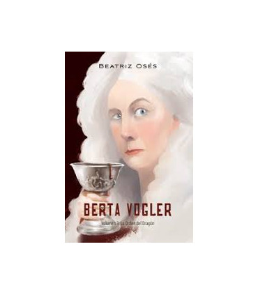 BERTA VOGLER 3 LA ORDEN DEL DRAGON