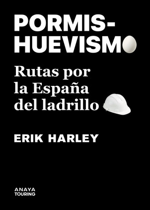Pormishuevismo.Rutas por la España del ladrillo