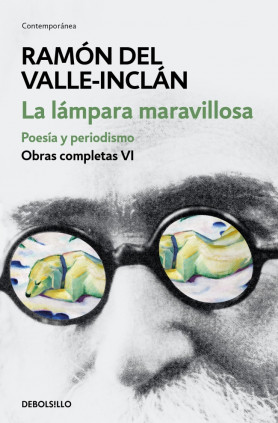 La lámpara maravillosa. Poesía y periodismo (Obras completas Valle-Inclán 6)