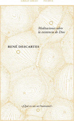 Meditaciones sobre la existencia de Dios (Serie Great Ideas)