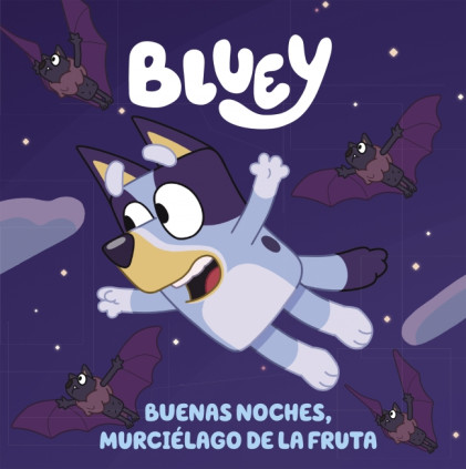 BLUEY:BUENAS NOCHES, MURCIELAGO DE LA FR