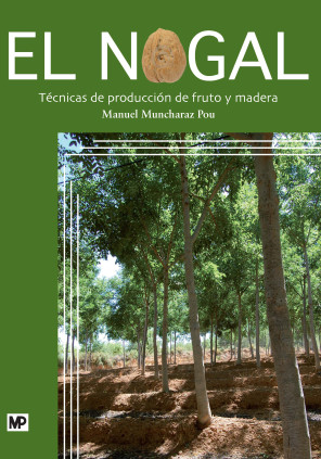 El nogal. Técnicas de producción de fruto y madera