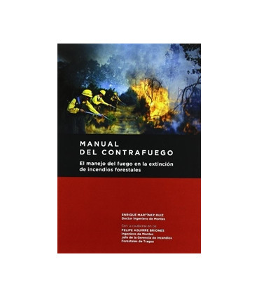 Manual del contrafuego. EL manejo del fuego en la extinción de incendios forestales. 2ª ed.