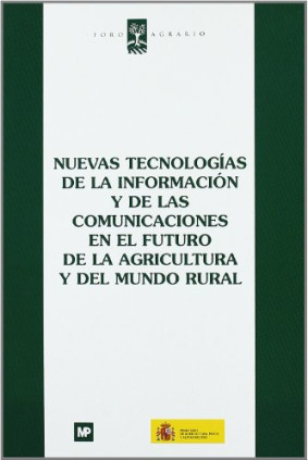 Nuevas tecnologías de la información y de las comunicaciones en el futuro de la agricultura y del medio rural