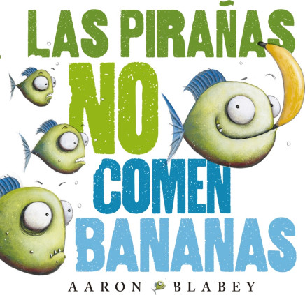 Las pirañas no comen bananas