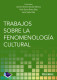 Trabajos sobre la fenomenología cultural