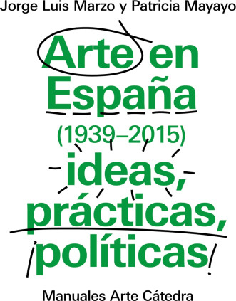 Arte en España 1939-2015, ideas, prácticas, políticas
