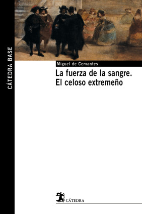 La fuerza de la sangre El celoso extremeño